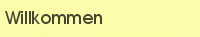 Willkommen
